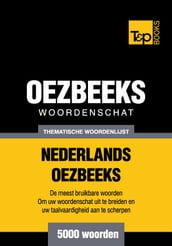 Thematische woordenschat Nederlands-Oezbeeks - 5000 woorden
