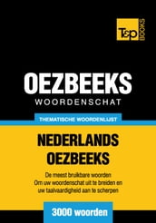 Thematische woordenschat Nederlands-Oezbeeks - 3000 woorden