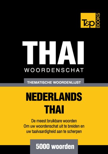 Thematische woordenschat Nederlands-Thai - 5000 woorden - Andrey Taranov