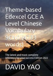 Theme-based Edexcel GCE A Level Chinese Vocabulary 9CN0 (4733 words)