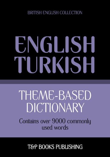 Theme-based dictionary British English-Turkish - 9000 words - Andrey Taranov