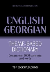 Theme-based dictionary British English-Georgian - 9000 words