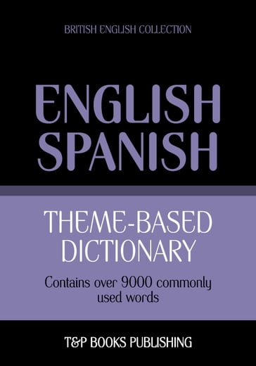 Theme-based dictionary British English-Spanish - 9000 words - Andrey Taranov