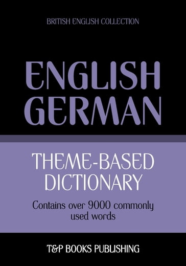 Theme-based dictionary British English-German - 9000 words - Andrey Taranov