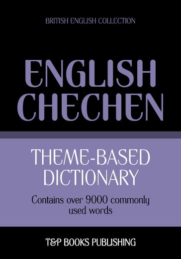 Theme-based dictionary British English-Chechen - 9000 words - Andrey Taranov