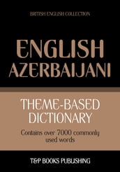 Theme-based dictionary British English-Azerbaijani - 7000 words