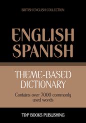 Theme-based dictionary British English-Spanish - 7000 words