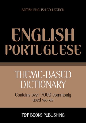 Theme-based dictionary British English-Portuguese - 7000 words - Andrey Taranov