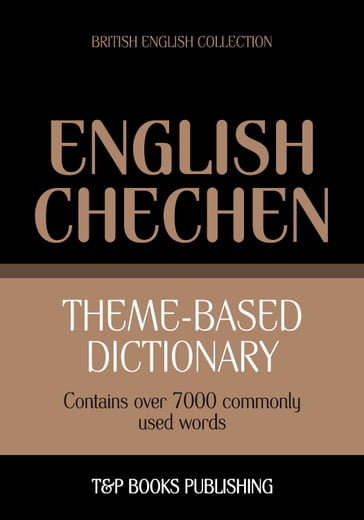 Theme-based dictionary British English-Chechen - 7000 words - Andrey Taranov