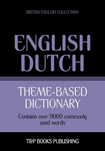 Theme-based dictionary British English-Dutch - 9000 words - Andrey Taranov