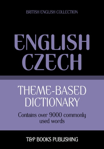 Theme-based dictionary British English-Czech - 9000 words - Andrey Taranov