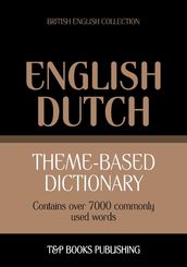 Theme-based dictionary British English-Dutch - 7000 words