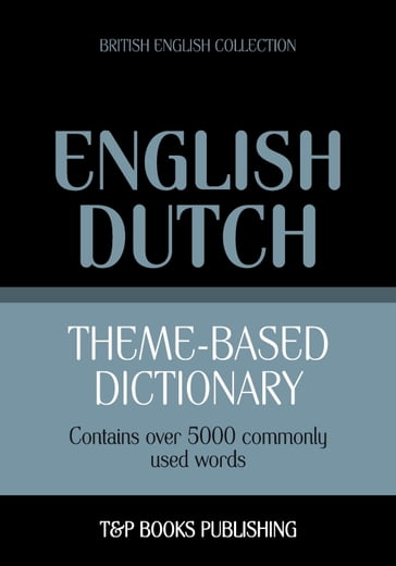 Theme-based dictionary British English-Dutch - 5000 words - Andrey Taranov