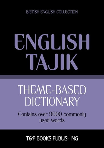 Theme-based dictionary British English-Tajik - 9000 words - Andrey Taranov