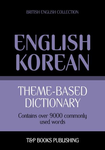Theme-based dictionary British English-Korean - 9000 words - Andrey Taranov