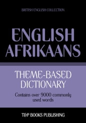 Theme-based dictionary British English-Afrikaans - 9000 words