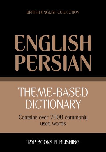 Theme-based dictionary British English-Persian - 7000 words - Andrey Taranov