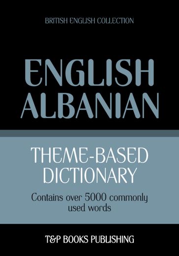 Theme-based dictionary British English-Albanian - 5000 words - Andrey Taranov