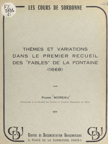 Thèmes et variations dans le premier recueil des "Fables" de La Fontaine (1668) - Pierre Moreau