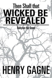 Then Shall That Wicked Be Revealed