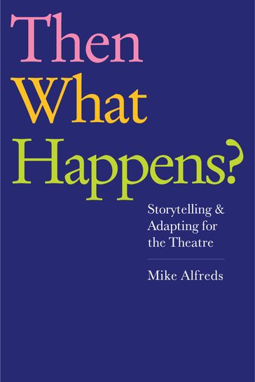 Then What Happens? - Mike Alfreds