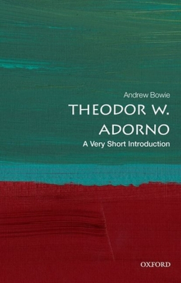 Theodor W. Adorno: A Very Short Introduction - Andrew Bowie