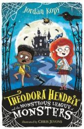 Theodora Hendrix and the Monstrous League of Monsters