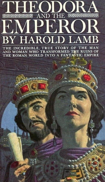 Theodora and the Emperor - Harold Lamb