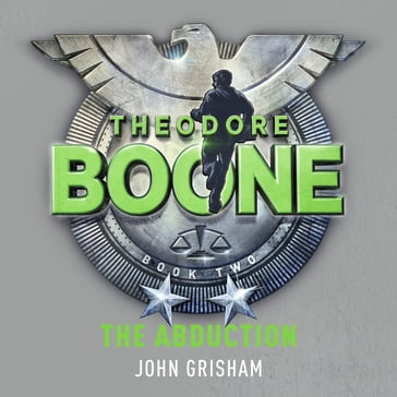 Theodore Boone: The Abduction - John Grisham