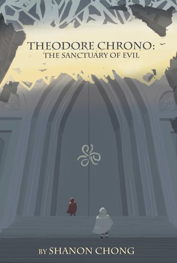 Theodore Chrono: The Sanctuary of Evil - Shanon Chong