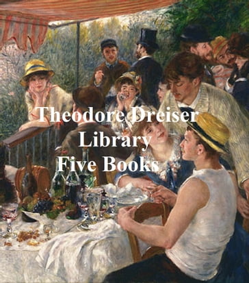 Theodore Dreiser Library: five books - Dreiser - Theodore