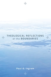 Theological Reflections at the Boundaries