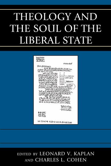 Theology and the Soul of the Liberal State - Ann Althouse - Charles Cohen - John D. Dunne - Ayesha Jalal - Leonard Kaplan - Elizabeth Mensch - John Milbank - David Novak - Carl J. Rasmussen - Aviezer Ravitzky - Lobsang Sangay - David A. Skeel Jr. - Regina M. Schwartz - Stanford University Arnold M. Eisen - Yale University Nicholas Wolterstorff - D. Phil  Vanderbilt Unive Lenn E. Goodman