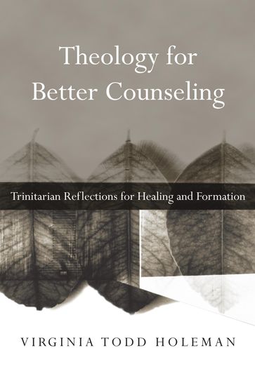 Theology for Better Counseling - Virginia Todd Holeman