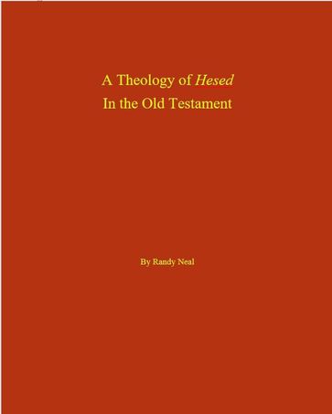 A Theology of Hesed in the Old Testament - Randy Neal