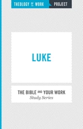 Theology of Work Project: Luke