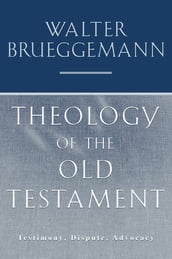 Theology of the Old Testament: Testimony, Dispute, Advocacy