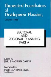 Theoretical Foundations of Development Planning: Sectoral and Regional Planning Part-A
