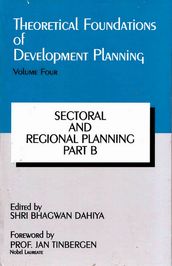 Theoretical Foundations of Development Planning: Sectoral and Regional Planning Part-B