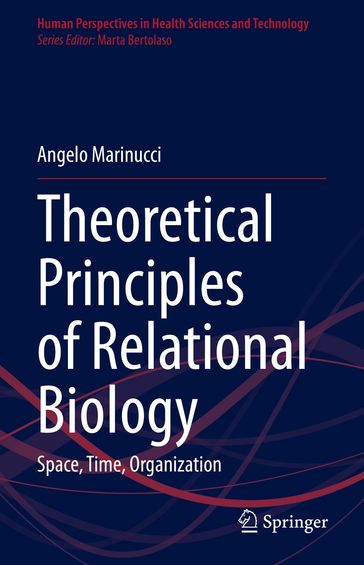 Theoretical Principles of Relational Biology - Angelo Marinucci
