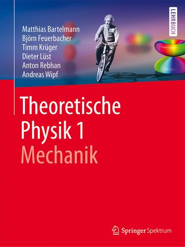 Theoretische Physik 1   Mechanik - Andreas Wipf - Anton Rebhan - Bjorn Feuerbacher - Dieter Lust - Matthias Bartelmann - Timm Kruger