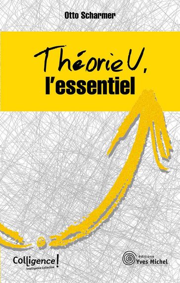 Théorie U : l'essentiel - Otto Scharmer