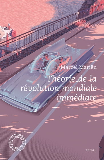 Théorie de la révolution mondiale immédiate - Laurent Sutter (de) - Marcel Marien