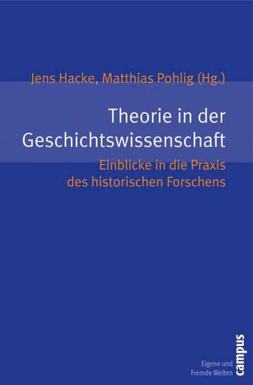 Theorie in der Geschichtswissenschaft - Matthias Pohlig - Philipp Muller - Rudiger Graf - Jan-Friedrich Mißfelder - Jorg Baberowski - Daniel Morat - Per Leo - Jens Hacke - Michael Brauer - Stephan Schlak - Damien Kempf