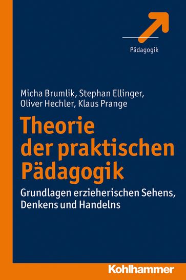 Theorie der praktischen Pädagogik - Klaus Prange - Micha Brumlik - Oliver Hechler - Stephan Ellinger