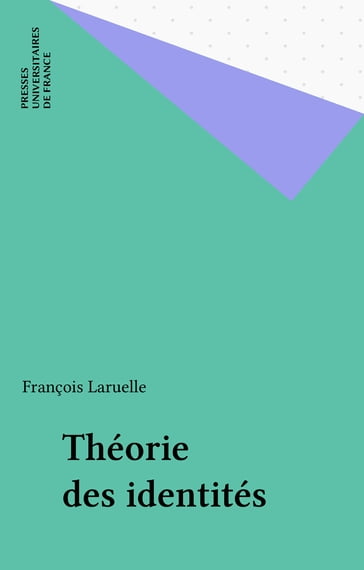 Théorie des identités - François Laruelle