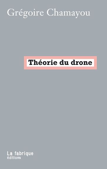 Théorie du drone - Grégoire Chamayou