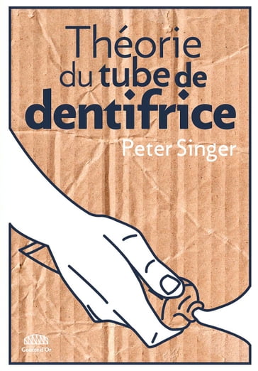 Théorie du tube de dentifrice - Clément BUÉE - Peter Singer
