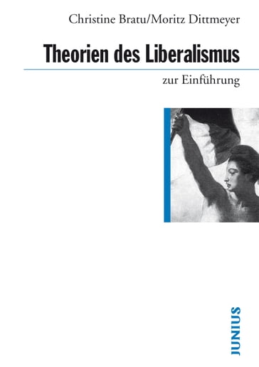 Theorien des Liberalismus zur Einführung - Christine Bratu - Moritz Dittmeyer