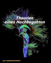 Theorien eines Hoch-Begabten